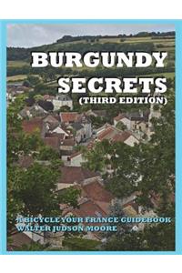 BURGUNDY SECRETS A BICYCLE YOUR FRANCE GUIDEBOOK (Third Edition)