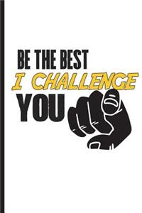 Be the Best I Challenge You