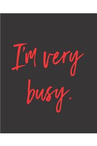 I'm Very Busy.