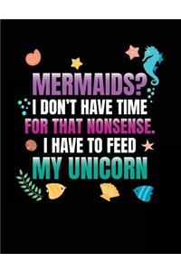 Mermaids? I Don't Have Time For That Nonsense. I Have To Feed My Unicorn