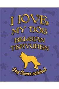 I Love My Dog Belgian Tervuren - Dog Owner's Notebook