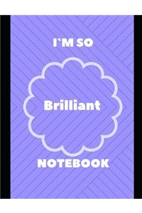 I`m So Brilliant Notebook