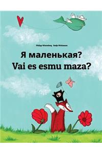 Ya malen'kaya? Vai es esmu maza?