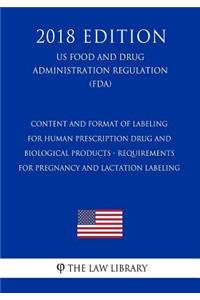 Content and Format of Labeling for Human Prescription Drug and Biological Products - Requirements for Pregnancy and Lactation Labeling (US Food and Drug Administration Regulation) (FDA) (2018 Edition)
