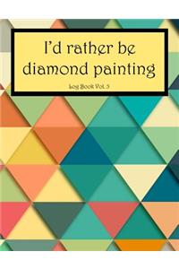I'd Rather Be Diamond Painting Log Book Vol. 5