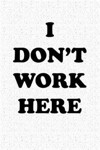 I Don't Work Here