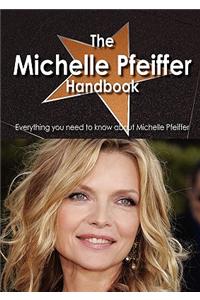 The Michelle Pfeiffer Handbook - Everything You Need to Know about Michelle Pfeiffer