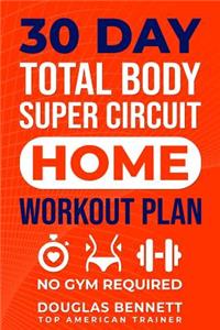 30 DAY Total Body Super Circuit Home Workout Plan