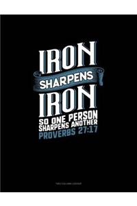 Iron Sharpens Iron So One Person Sharpens Another - Proverbs 27: 17: Unruled Composition Book