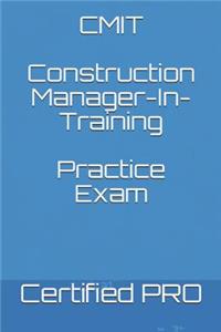 Cmit Construction Manager-In-Training Practice Exam