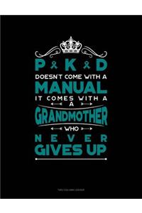 Pkd Doesn't Come with a Manual It Comes with a Grandmother Who Never Gives Up