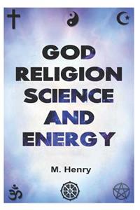 God Religion Science and Energy