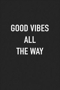 Good Vibes All the Way