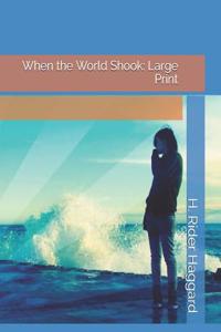 When the World Shook: Large Print