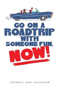 Go on a Roadtrip with Someone Fun. Now!