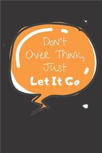 Don't Over Think, Just Let It Go