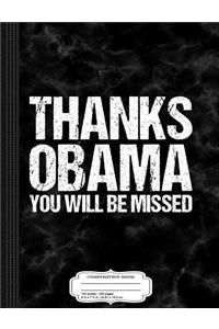 Thanks Obama You Will Be Missed Composition Notebook