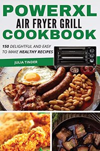 PowerXL Air Fryer Grill Cookbook