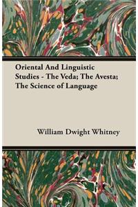 Oriental and Linguistic Studies - The Veda; The Avesta; The Science of Language