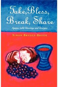 Take, Bless, Break, Share