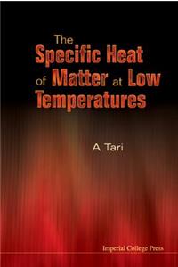 Specific Heat of Matter at Low Temperatures