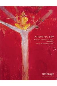 Anthony Fry: Paintings and Works on Paper, 2000-2011