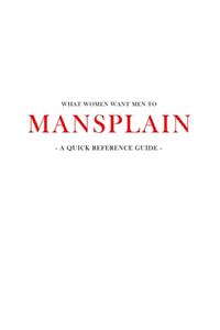 What women want men to MANSPLAIN