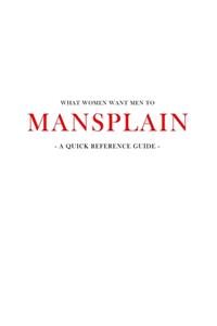 What women want men to MANSPLAIN