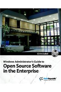 Windows Administrator's Guide to Open Source Software in the Enterprise
