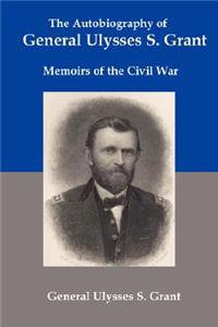 The Autobiography of General Ulysses S Grant