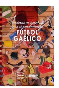Cuaderno de Ejercicios para el Entrenador de Fútbol Gaélico
