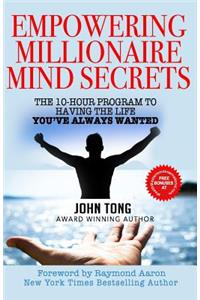 Empowering Millionaire Mind Secrets: The 10-hour Program to Having the Life You've Always Wanted