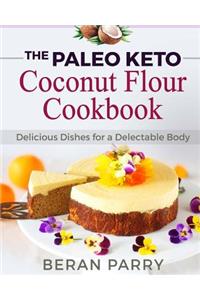 Paleo Keto Coconut Flour Cookbook Delicious Dishes for a Delectable Body
