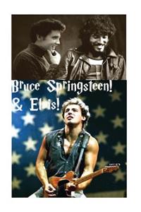 Bruce Springsteen & Elvis!: Elvis Presley - The King & the Boss!