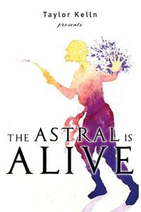 The Astral Is Alive
