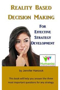 Reality Based Decision Making for Effective Strategy Development