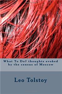 What to Do? Thoughts Evoked by the Census of Moscow