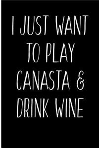 I Just Want to Play Canasta & Drink Wine