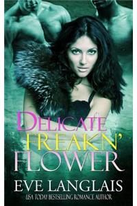 Delicate Freakn' Flower