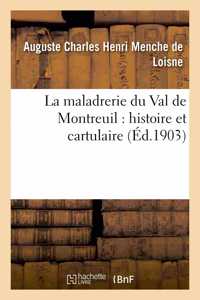 Maladrerie Du Val de Montreuil: Histoire Et Cartulaire