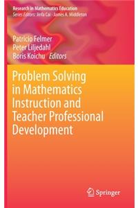 Problem Solving in Mathematics Instruction and Teacher Professional Development