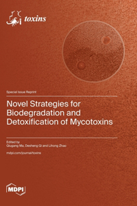 Novel Strategies for Biodegradation and Detoxification of Mycotoxins