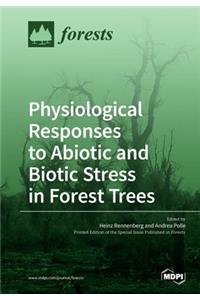 Physiological Responses to Abiotic and Biotic Stress in Forest Trees