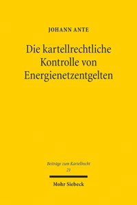 Die kartellrechtliche Kontrolle von Energienetzentgelten