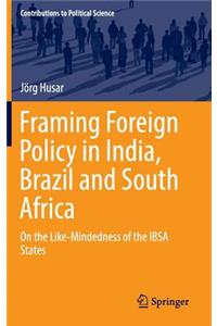 Framing Foreign Policy in India, Brazil and South Africa