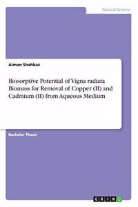Biosorptive Potential of Vigna radiata Biomass for Removal of Copper (II) and Cadmium (II) from Aqueous Medium