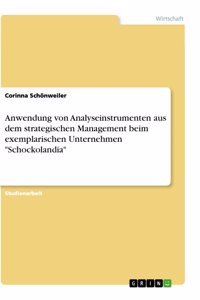 Anwendung von Analyseinstrumenten aus dem strategischen Management beim exemplarischen Unternehmen Schockolandia