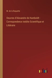 Oeuvres d'Alexandre de Humboldt - Correspondence inédite Scientifique et Littéraire