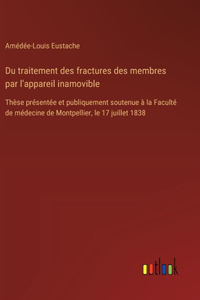 Du traitement des fractures des membres par l'appareil inamovible