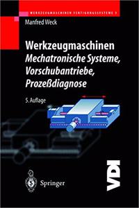 Werkzeugmaschinen - Mechatronische Systeme: Vorschubantriebe, Prozessdiagnose